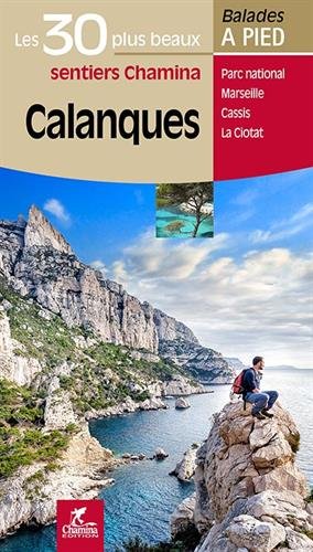 Couverture de Calanques : les 30 plus beaux sentiers Chamina : Parc national, Marseille, Cassis, La Ciotat par Emmanuel Dautant