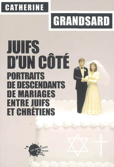 Juifs d'un côté : portraits de descendants de mariages entre juifs et chrétiens