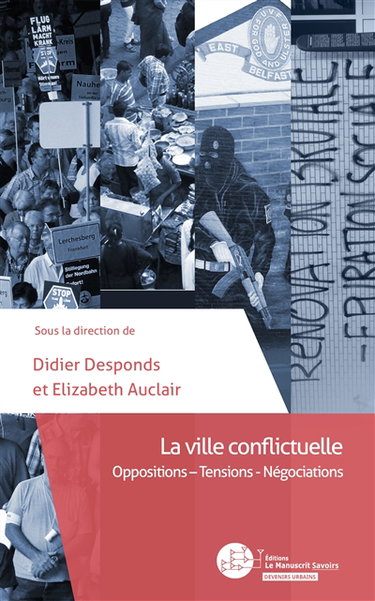 Couverture de La ville conflictuelle : oppositions, tensions, négociations