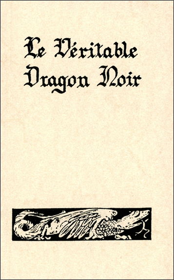 Le véritable dragon noir ou Les forces infernales soumises à l'homme