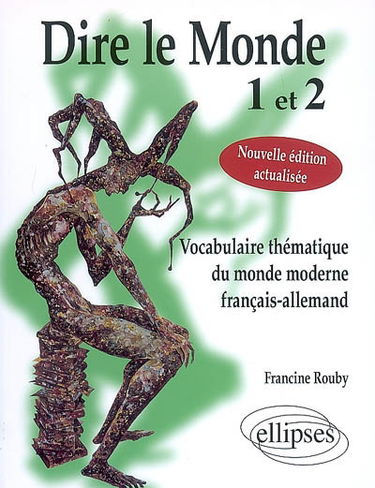 Dire le monde 1 et 2 : vocabulaire thématique du monde moderne français-allemand