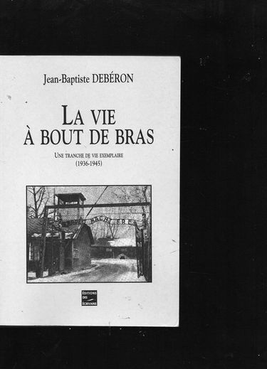 La vie à bout de bras - une tranche de vie exemplaire, 1936-1945