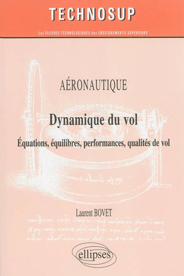 Aéronautique : dynamique du vol : équations, équilibres, performances, qualités de vol