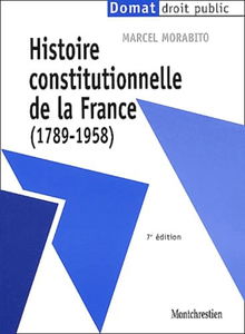 Histoire Constitutionnelle De La France (1789-1958). 7eme Edition