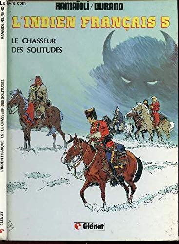 L'Indien français. Vol. 5. Le chasseur des solitudes