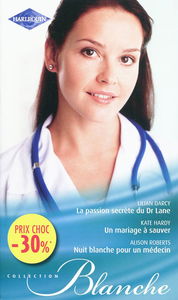 La passion secrète du Dr Lane. Un mariage à sauver. Nuit blanche pour un médecin