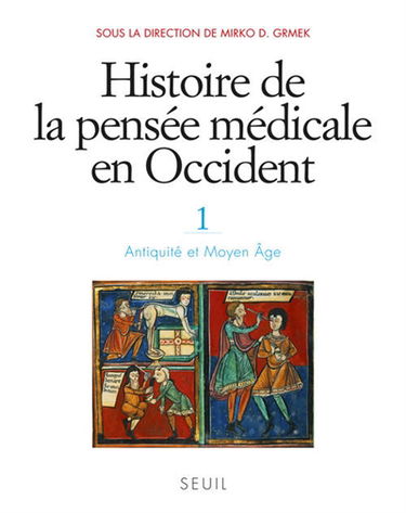 Histoire de la pensée médicale en Occident. Vol. 1. Antiquité et Moyen Age