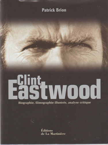 Clint Eastwood : Biographie, filmographie illustrée, analyse critique