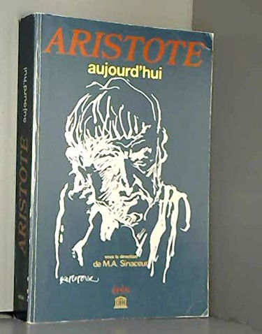 Aristote aujourd'hui : études réunies à l'occasion du 2300e anniversaire de la mort du philosophe