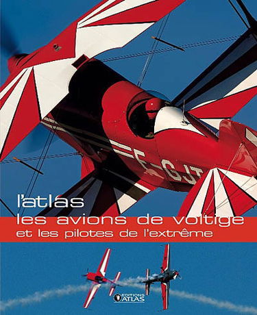 Les avions de voltige et les pilotes de l'extrême : l'atlas