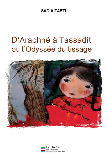 Couverture de D'Arachné à Tassadit ou l'Odyssée du tissage