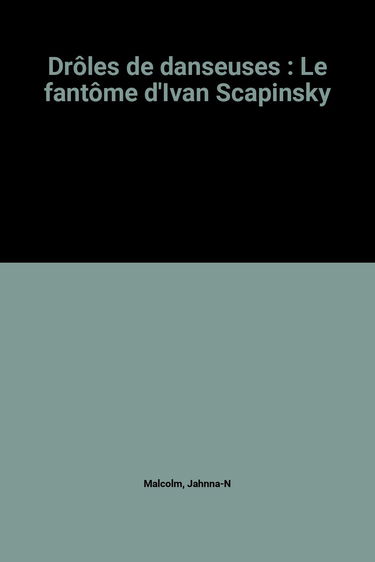 Le fantôme d'Ivan Scapinsky : drôles de danseuses