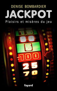 Jackpot : plaisirs et misères du jeu