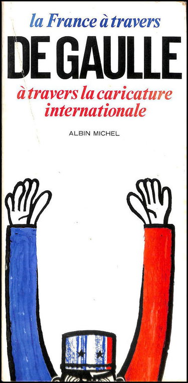 Couverture de La france à travers De gaulle à travers la caricature internationale par Jean-Claude Simoën