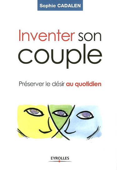 Inventer son couple : préserver le désir au quotidien