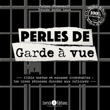 Perles de garde à vue : alibis tordus et excuses improbables : les pires réponses données aux policiers