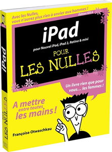 iPad pour les nulles : édition iOS 6 : pour Nouvel iPad, iPad 2, Retina & mini