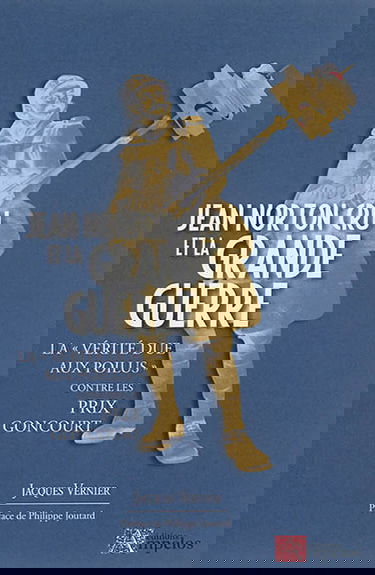 Jean Norton Cru et la Grande Guerre : la vérité due aux poilus contre les prix Goncourt