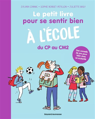 Le petit livre pour se sentir bien à l'école : du CP au CM2 : des conseils de pro pour bien vivre sa scolarité
