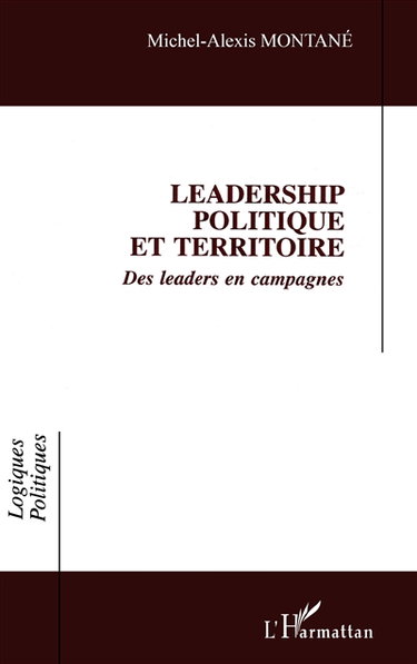 Leadership politique et territoire : des leaders en campagnes