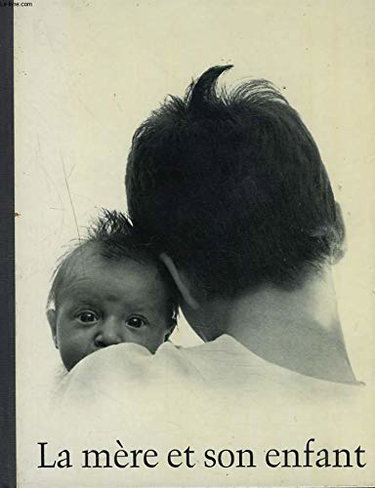 Couverture de LA MERE ET SON ENFANT par Clara Candiani (Texte) Hanns Reich (Photos)