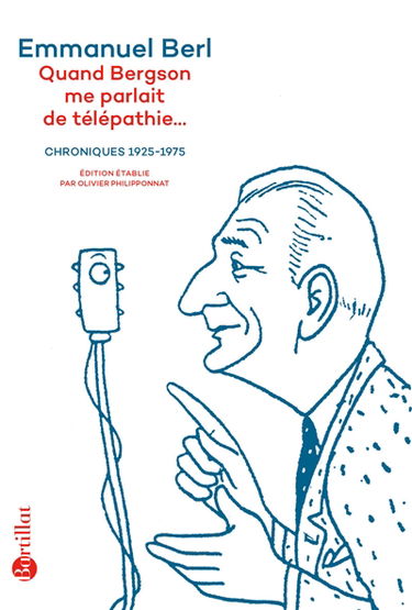 Quand Bergson me parlait de télépathie... : chroniques 1923-1975