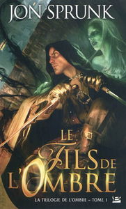 La trilogie de l'ombre. Vol. 1. Le fils de l'ombre