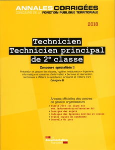 Technicien territorial principal de 2e classe 2018. Concours spécialités 2 : prévention et gestion des risques, hygiène, restauration, ingénierie, informatique et systèmes d'information, services et intervention techniques, métiers du spectacle, artisanat