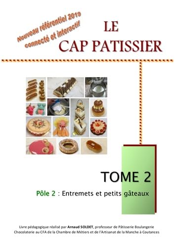 Le CAP Pâtissier: Tome 2, Pôle 2 - Entremets et petits gâteaux