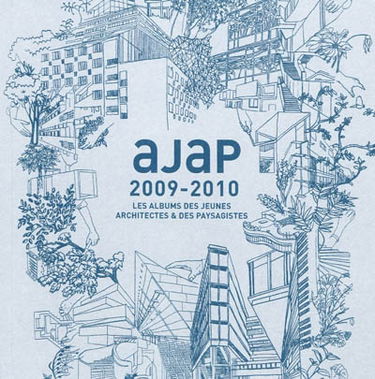 AJAP 2009-2010 : les albums des jeunes architectes & des paysagistes