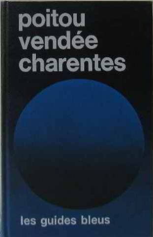 Couverture de Poitou-Vendée-Charentes : Charente, Charente-Maritime, Deux-Sèvres, Vendée, Vienne (Les Guides bleus)