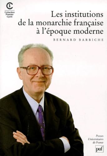 Les institutions de la monarchie française à l'époque moderne, 1re édition