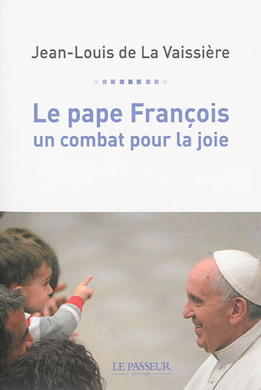 Le pape François, un combat pour la joie