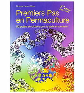 Premiers pas en permaculture: 50 projets et solutions pour le jardin et la maison