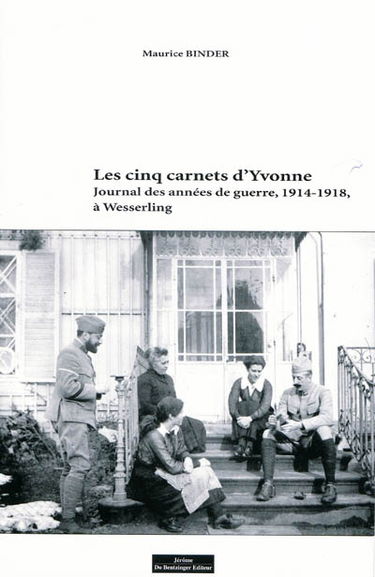 Les cinq carnets d'Yvonne : journal des années de guerre, 1914-1918, à Wesserling