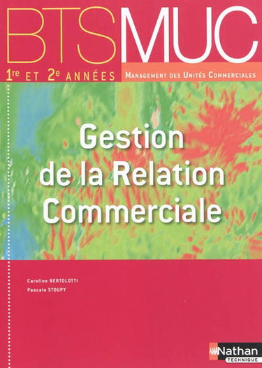 Gestion de la relation commerciale, BTS MUC 1re et 2e années, management des unités commerciales