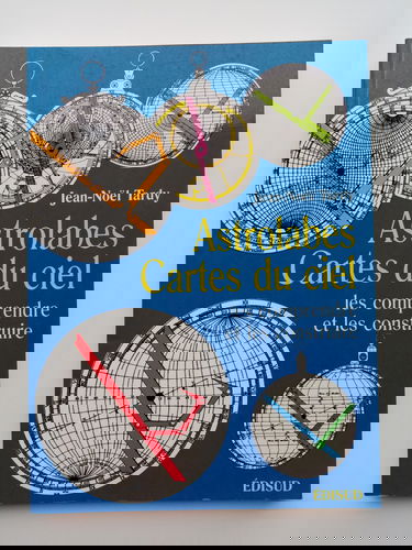 Astrolabes, cartes du ciel : les comprendre et les construire