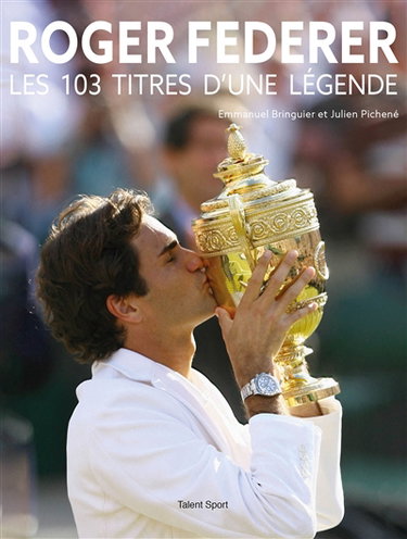 Couverture de Roger Federer : les 103 titres d'une légende