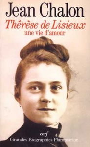 Thérèse de Lisieux : une vie d'amour