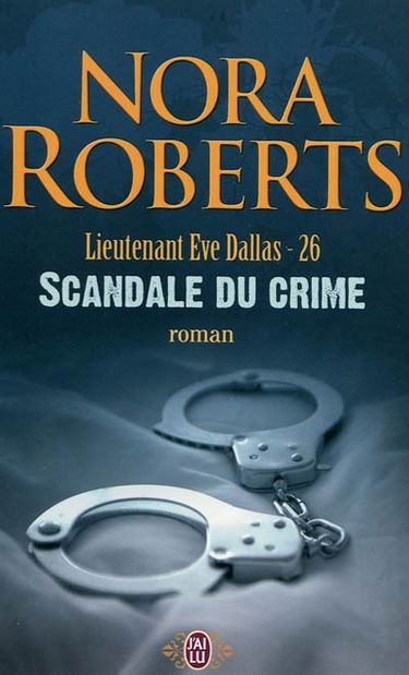 Lieutenant Eve Dallas. Vol. 26. Scandale du crime
