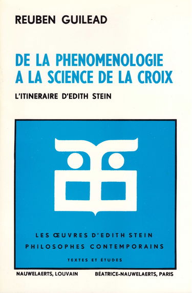 De la phénoménologie à la science de la croix : L'itinéraire d'Édith Stein (Les oeuvres d'Edith Stein....)