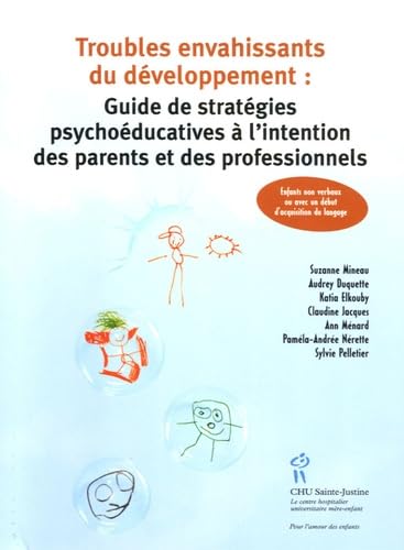 Troubles envahissants du développement : stratégies psychoéducatives à l'intention des parents et des intervenants : enfants non verbaux ou avec un début d'acquisition du langage