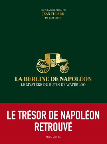 La berline de Napoléon : le mystère du butin de Waterloo