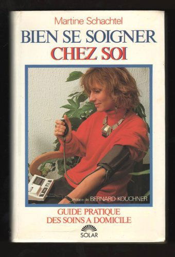 Bien se soigner chez soi : guide pratique des soins à domicile