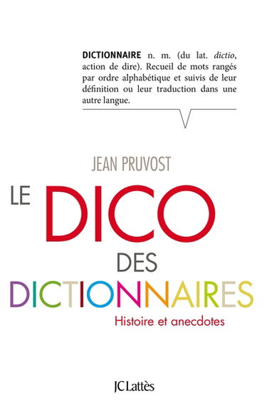 Le dico des dictionnaires : histoire et anecdotes