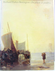 Richard Parkes Bonington, du plaisir de peindre