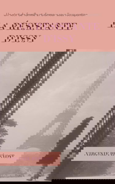 La résistante d'Issy: Un récit de famille et d’amour sous l’occupation