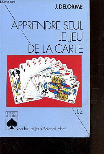 Apprendre seul le jeu de la carte. Vol. 2