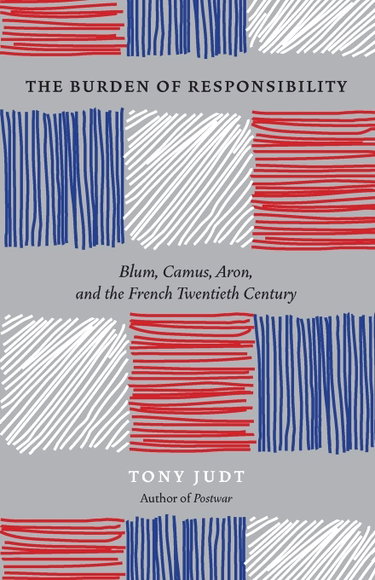 Couverture de The Burden of Responsibility: Blum, Camus, Aron, and the French Twentieth Century