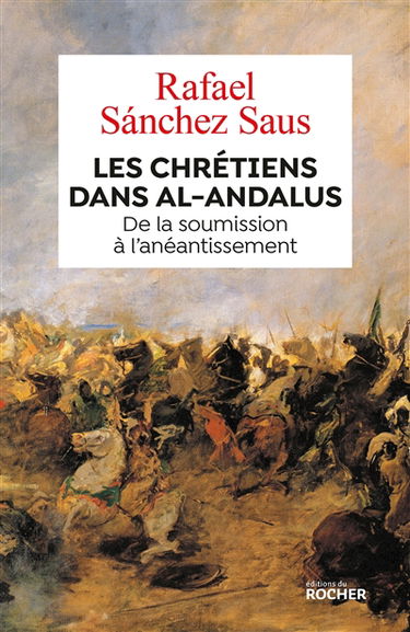 Les chrétiens dans al-Andalus : de la soumission à l'anéantissement